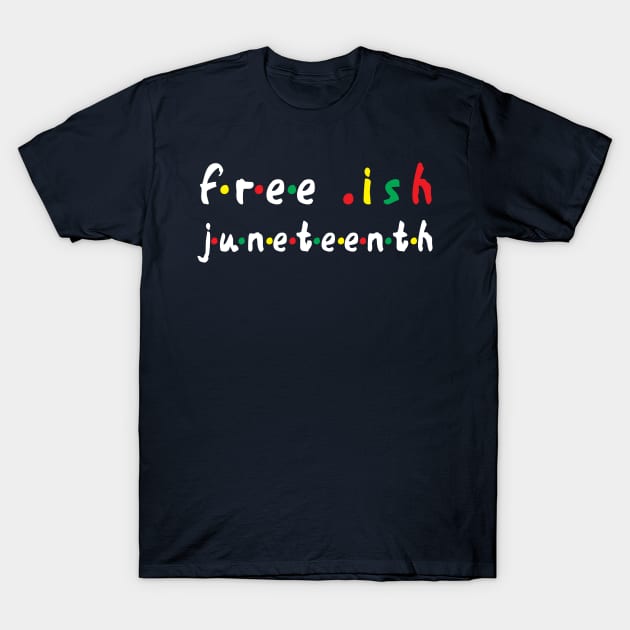 free ish juneteenth - juneteenth flag 2020 1865 Juneteenth Day Flag Black Freedom Celebration Gift T-Shirt by Gaming champion